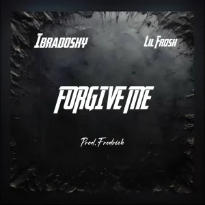Ibradosky – Forgive Me Ft. Lil Frosh