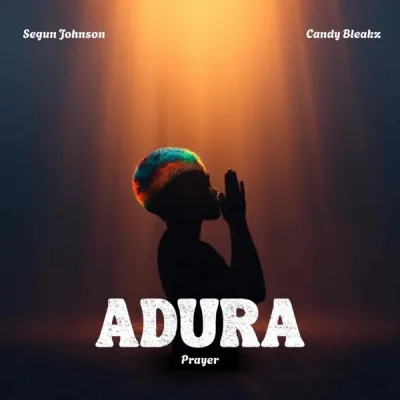 Segun Johnson – Adura Ft. Candy Bleakz