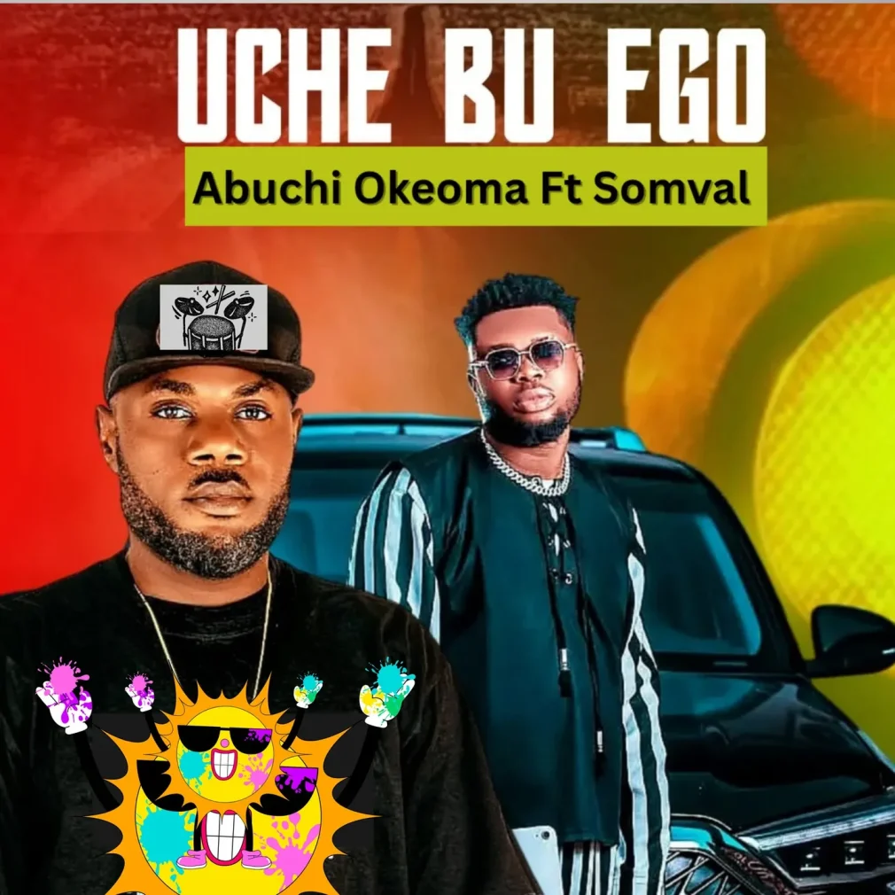 Abuchi Okeoma – Uche Bu Ego Ft. Somval 1010x1010
