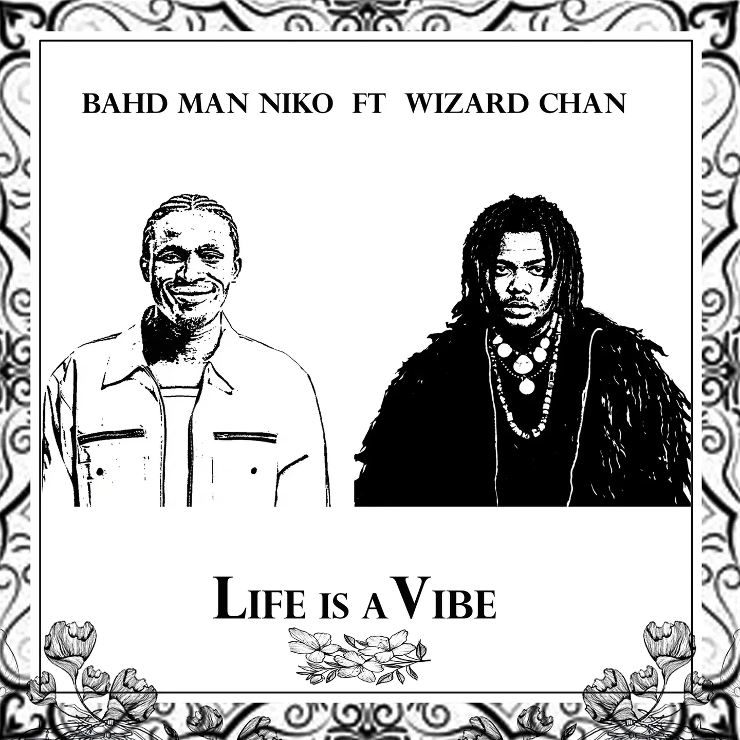 Bahd Man Niko Life Is A Vibe Ft. Wizard Chan