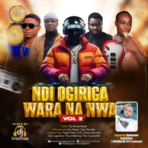 DJ Smartfaze – Ndi Ogiriga Wara Na Nwa Vol.2 Ft Oja Ugoeze Dove Drumz Hype B.B