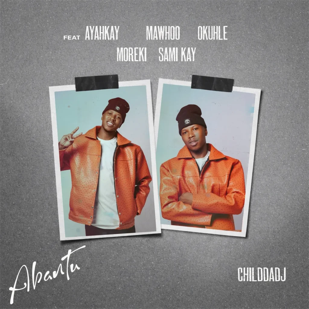 ChildDaDJ – Abantu Ft. MaWhoo, Ayarhkay, Okhuhle, MOREKI & Sami'Kay 1