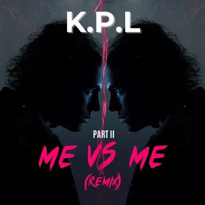 K.P.L – Me Vs Me Pt. 2 Remix