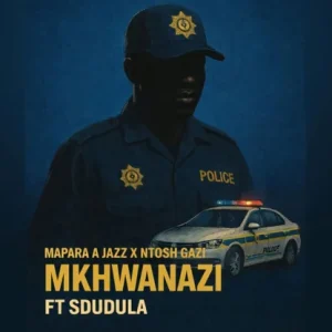 Mapara A Jazz – Mkhwanazi Ft. Ntosh Gazi & Sdudula